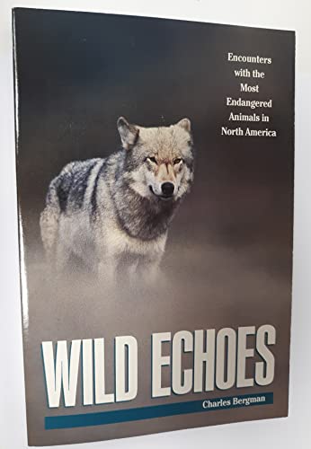 Stock image for Wild Echoes: Encounters with the Most Endangered Animals in North America for sale by Wonder Book