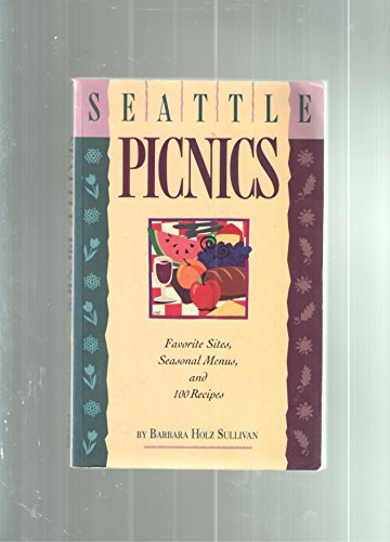 Beispielbild fr Seattle Picnics: Favorite Sites, Seasonal Menus, and 100 Recipes zum Verkauf von SecondSale