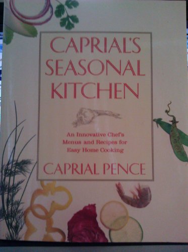 Beispielbild fr Caprial's Seasonal Kitchen: An Innovative Chef's Menus and Recipes for Easy Home Cooking zum Verkauf von SecondSale