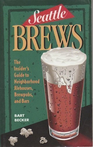 Stock image for Seattle Brews: The Insider's Guide to Neighborhood Alehouses, Brewpubs, and Bars for sale by SecondSale