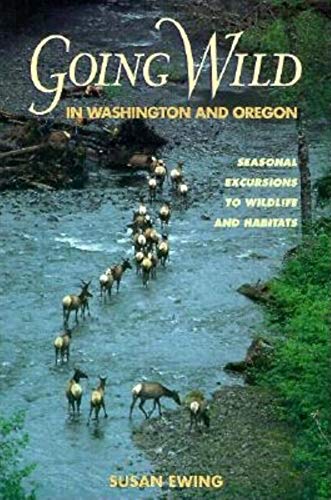 Imagen de archivo de Going Wild in Washington and Oregon: Seasonal Excu a la venta por Half Price Books Inc.