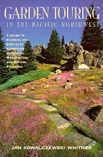 Beispielbild fr Garden Touring in the Pacific Northwest: A Guide T zum Verkauf von Goodwill Books