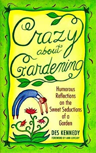 9780882404479: Crazy About Gardening: Humorous Reflections on the Sweet Seductions of a Garden