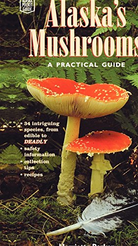 Stock image for Alaskas Mushrooms: A Practical Guide (Alaska Pocket Guide) for sale by Seattle Goodwill