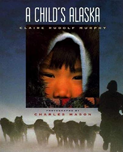Stock image for A Child's Alaska for sale by Better World Books: West