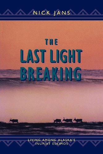 9780882404585: The Last Light Breaking: Living Among Alaska's Inupiat Eskimos