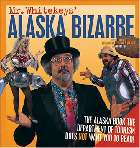 Stock image for Mr Whitekeys Alaska Bizarre Di for sale by SecondSale