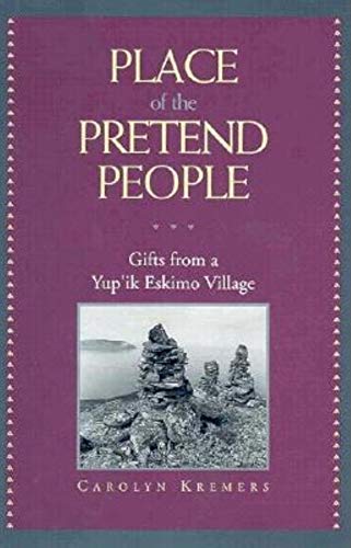 Stock image for Place of the Pretend People : Gifts from a Yup'ik Village for sale by Better World Books