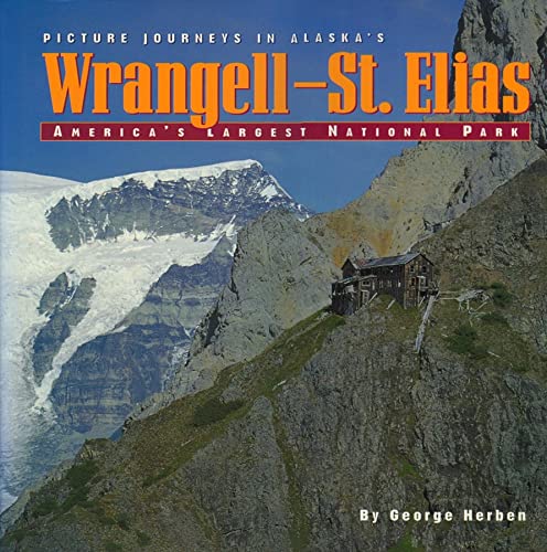 Stock image for Picture Journeys in Alaskas Wrangell-St. Elias: Americas Largest National Park for sale by GoodwillNI