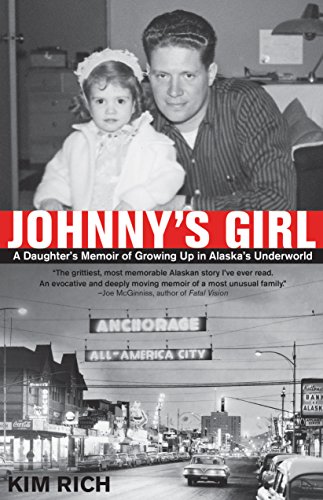 Beispielbild fr Johnny's Girl: A Daughter's Memoir of Growing Up In Alaska's Underworld zum Verkauf von Decluttr