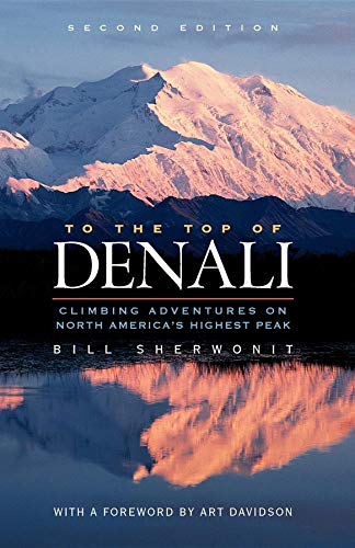 Stock image for To the Top of Denali : Climbing Adventures on North America's Highest Peak for sale by Better World Books