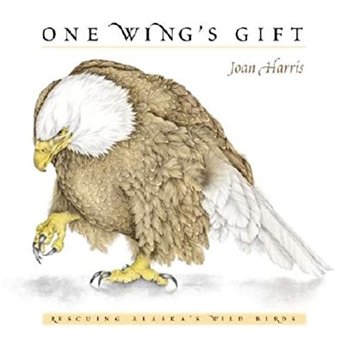 Beispielbild fr One Wing's Gift : Rescuing Alaska's Wild Birds zum Verkauf von Better World Books