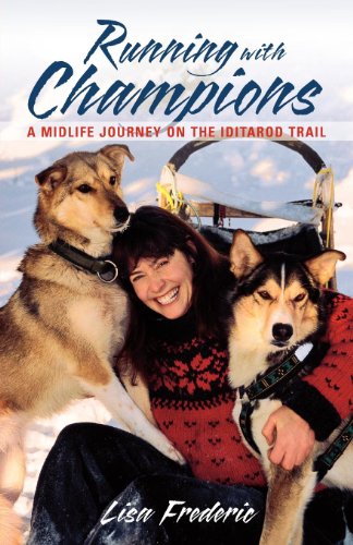 9780882406169: Running with Champions: A Midlife Journey on the Iditarod Trail