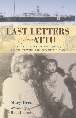 Beispielbild fr Last Letters from Attu : The True Story of Etta Jones, Alaska Pioneer and Japanese POW zum Verkauf von Better World Books
