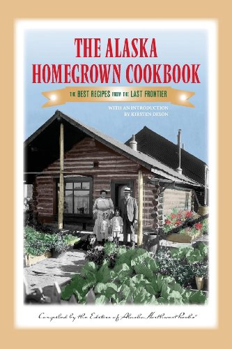 9780882408576: The Alaska Homegrown Cookbook: The Best Recipes from the Last Frontier