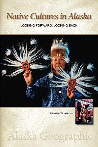 Beispielbild fr Native Cultures in Alaska: Looking Forward, Looking Back zum Verkauf von ThriftBooks-Atlanta