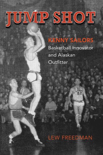 Stock image for Jump Shot: Kenny Sailors: Basketball Innovator and Alaskan Outfitter for sale by Wonder Book