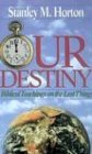 Our Destiny: Biblical Teachings on the Last Things (9780882433226) by Horton, Stanley M.