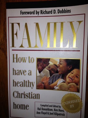 Family: How to Have a Healthy Christian Home (9780882433424) by Kilpatrick, Joel