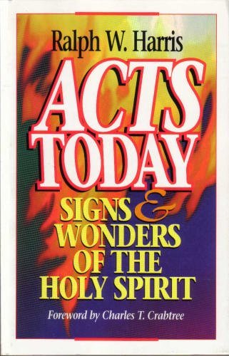 Imagen de archivo de Acts Today : Signs and Wonders of the Holy Spirit a la venta por Better World Books