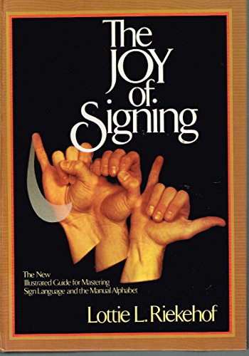 Stock image for The Joy of Signing: The New Illustrated Guide for Mastering Sign Language and the Manual Alphabet;The New Illustrated Guide for Mastering Sign Language and the Manual Alphabet for sale by Orion Tech