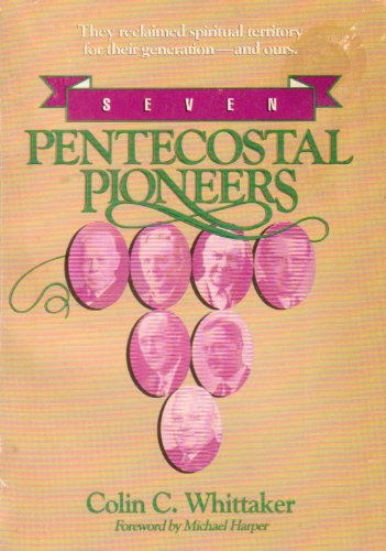 

Seven Pentecostal Pioneers