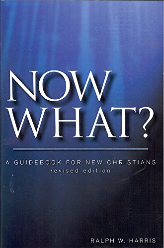 Now What, a Guidebook for New Christians (9780882435589) by Harris, Ralph W.