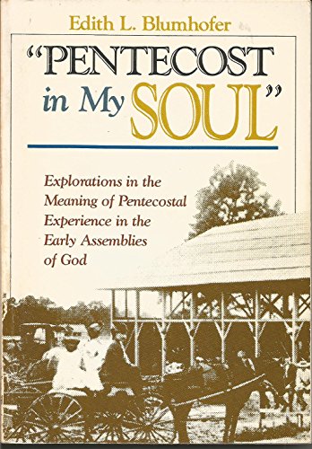 Stock image for Pentecost in My Soul: Explorations in the Meaning of Pentecostal Experience in the Early Assemblies of God for sale by Books of the Smoky Mountains