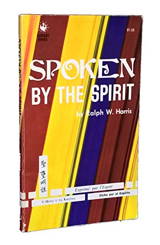 Spoken By the Spirit: Documented Accounts of "Other Tongues" From Arabic to Zulu (9780882437255) by Ralph W. Harris