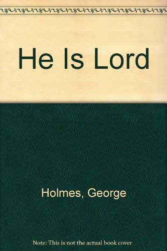 He Is Lord (9780882439020) by Holmes, George