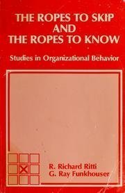 Stock image for The Ropes to Skip and the Ropes to Know : Studies in Organizational Behavior for sale by Better World Books