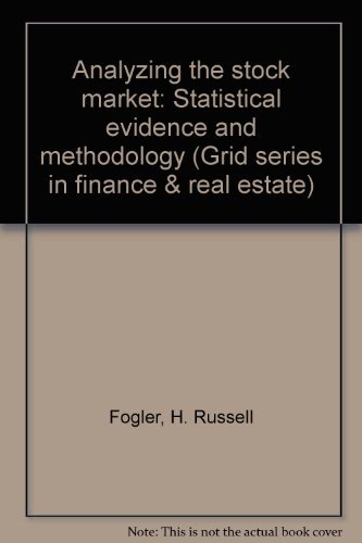Analyzing the stock market: Statistical evidence and methodology (Grid series in finance & real estate) (9780882441382) by Fogler, H. Russell