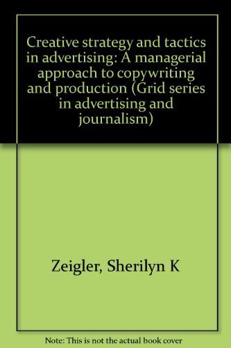 Imagen de archivo de Creative Strategy and Tactics in Advertising : A Managerial Approach to Copywriting and Production a la venta por Better World Books