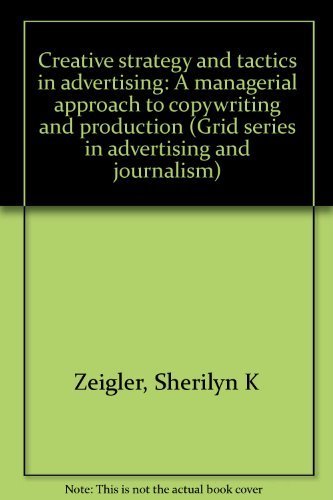 Stock image for Creative Strategy and Tactics in Advertising : A Managerial Approach to Copywriting and Production for sale by Better World Books