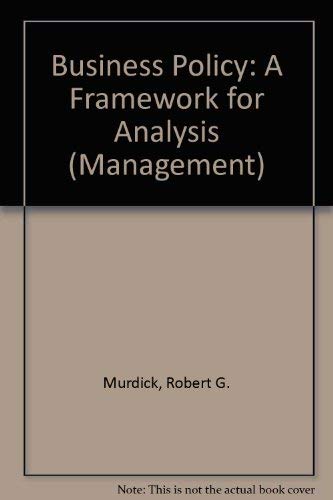 Business policy: A framework for analysis (Grid series in management) (9780882442594) by Murdick, Robert G.