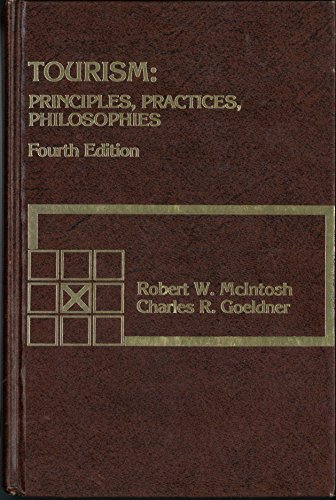 Tourism: Principles, practices, philosophies (Grid series in hospitality and tourism) (9780882442655) by McIntosh, Robert Woodrow