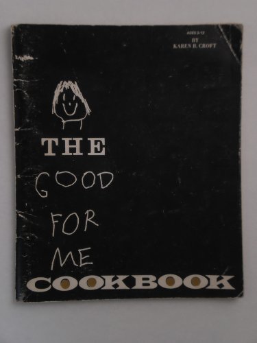 The Good for Me Cookbook (9780882471778) by Karen B. Croft