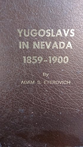 Imagen de archivo de Yugoslavs in Nevada, 1859-1900;: Croatians/Dalmatians, Montenegrins, Hercegovinians, a la venta por Mispah books