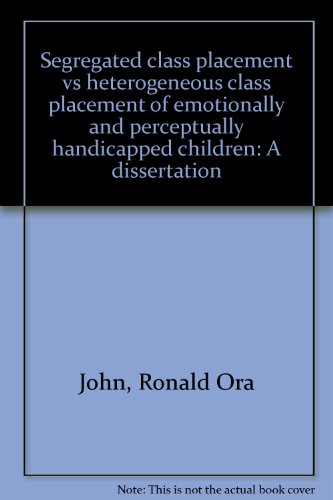 Beispielbild fr Segregated Class Placement vs. Heterogeneous Class Placement of Emotionally and Perceptually Handicapped Children zum Verkauf von Better World Books