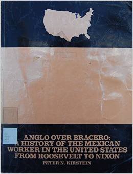 9780882474427: Anglo over bracero: A history of the Mexican worker in the United States from Roosevelt to Nixon