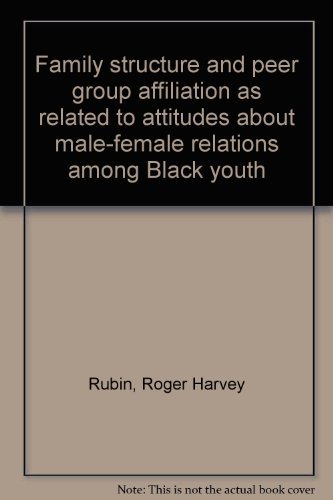 Stock image for Family structure and peer group affiliation as related to attitudes about male for sale by Alplaus Books