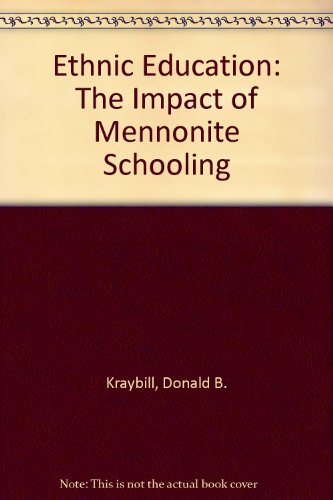 Ethnic Education: The Impact of Mennonite Schooling (9780882474809) by Kraybill, Donald B.