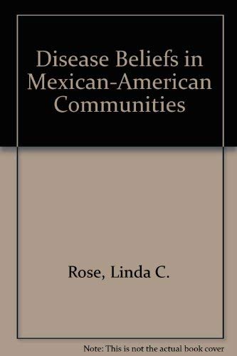 Stock image for DISEASE BELIEFS IN MEXICAN-AMERICAN COMMUNITIES for sale by Zane W. Gray, BOOKSELLERS