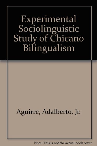 Experimental Sociolinguistic Study of Chicano Bilingualism (9780882475400) by Aguirre, Adalberto, Jr.