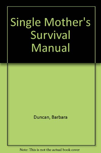The Single Mother's Survival Manual (9780882477077) by Duncan, Barbara