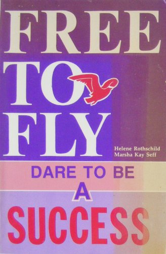 Beispielbild fr Free to Fly: Dare to Be a Success zum Verkauf von Once Upon A Time Books