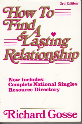 How to Find a Lasting Relationship (9780882478487) by Gosse, Richard