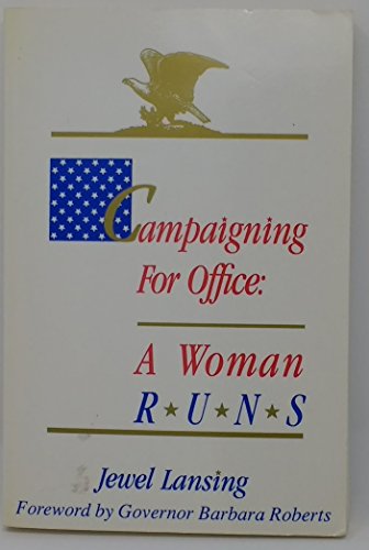 Campaigning for Office: A Woman Runs (9780882478876) by Lansing, Jewel