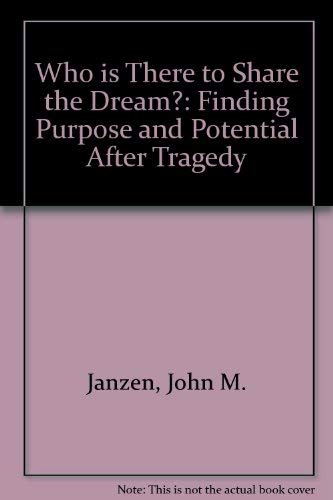 9780882478999: Who Is There to Share the Dream?: Finding Purpose and Potential After Tragedy