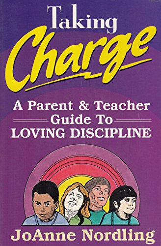 Beispielbild fr Taking Charge: A Parent and Teacher Guide to Loving Discipline zum Verkauf von HPB-Red